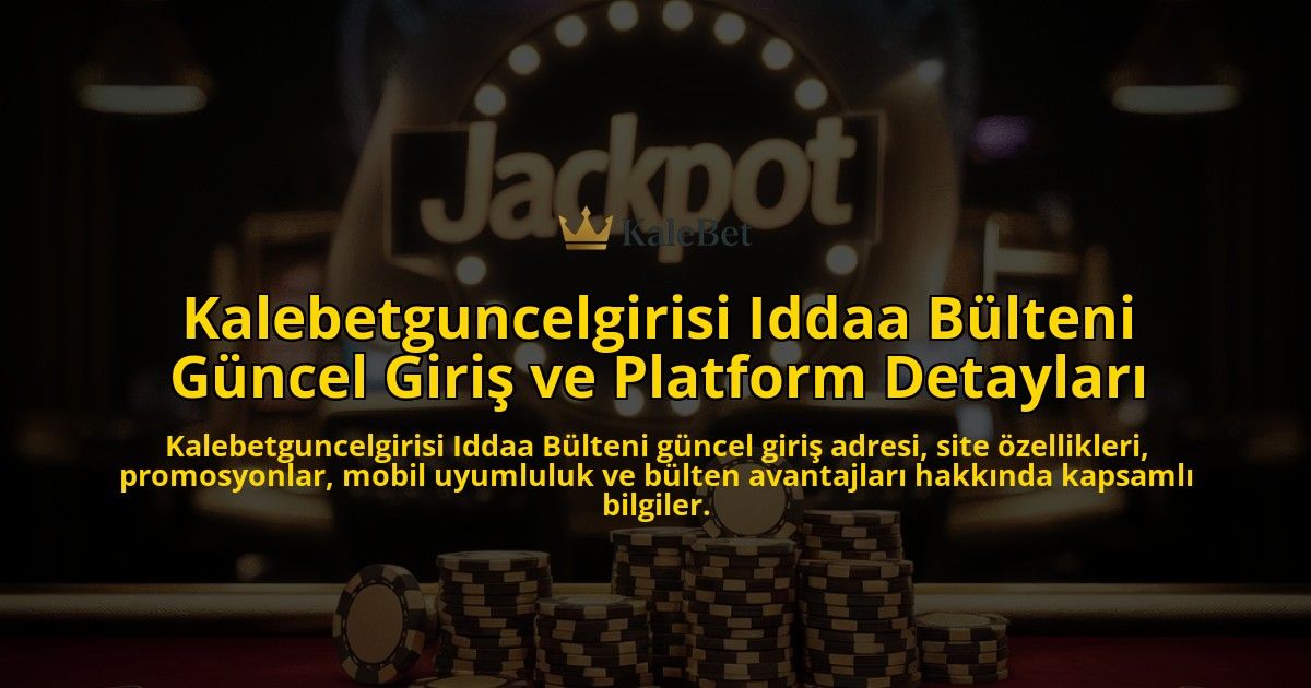 Kalebetguncelgirisi-Iddaa-Blteni-Gncel-Giri-ve-Platform-Detaylar-overlay-1768132261.jpg