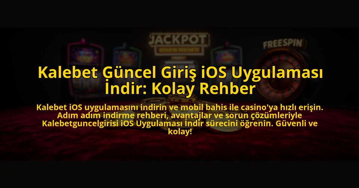 Kalebet-Guncel-Giris-iOS-Uygulamasi-Indir-Kolay-Rehber-overlay-1776026358.jpg