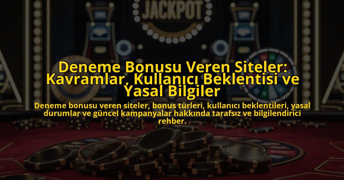 Deneme-Bonusu-Veren-Siteler-Kavramlar-Kullanici-Beklentisi-ve-Yasal-Bilgiler-overlay-1778197539.jpg